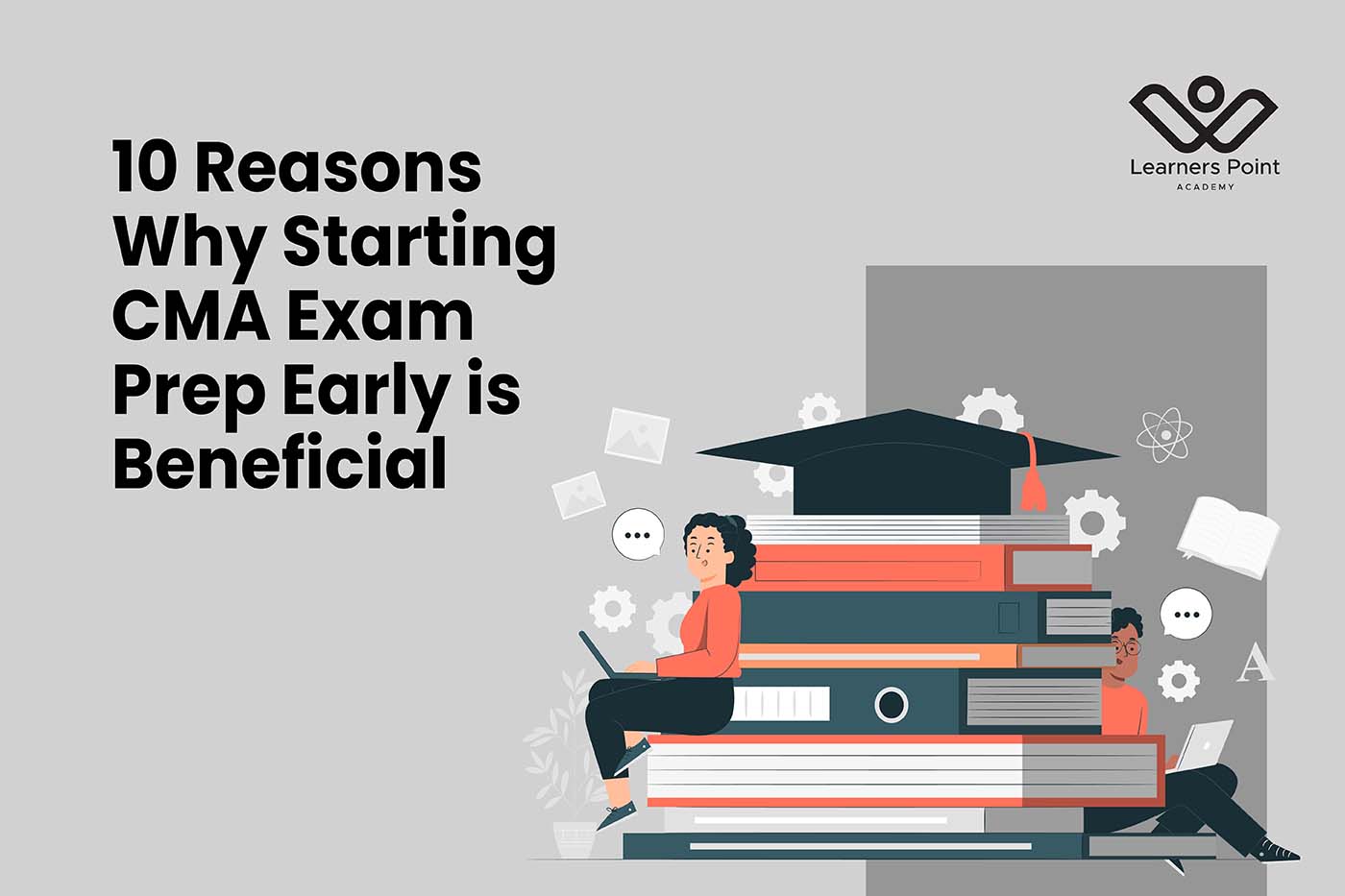10 Reasons Why Starting CMA Exam Prep Early is Beneficial